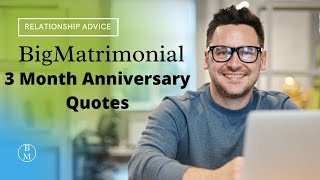 3 Month Anniversary Quotes- BigMatrimonial