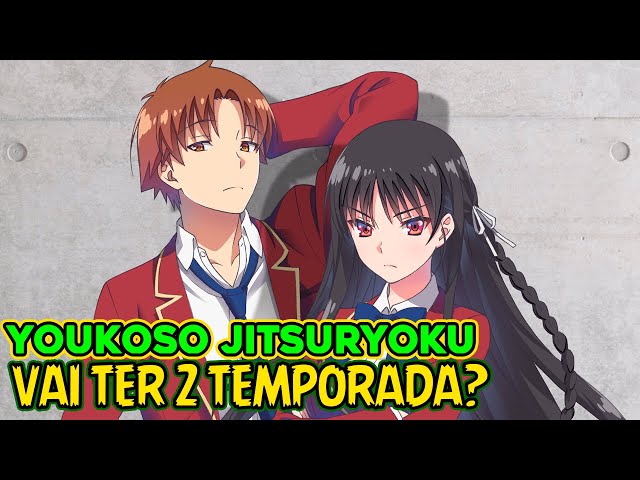 Youkoso Jitsuryoku vai ter 2ª temporada?