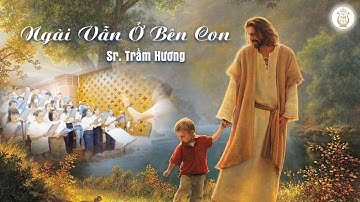 NGÀI VẪN Ở BÊN CON - Sr. Trầm Hương | Ca đoàn Mông Triệu | Gx. Fatima Bình Triệu