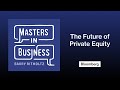 Joseph baratta on the future of private equity  masters in business