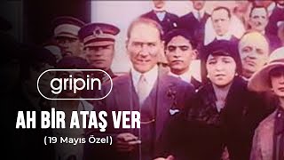 Video thumbnail of "Gripin - Ah Bir Ataş Ver ( 19 Mayıs Özel )"