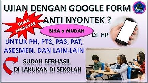 ujian google form anti nyontek di hp - free (tidak berbayar)