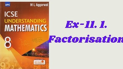 Factorisation. class 8.ml aggarwal. ex-11. 1.