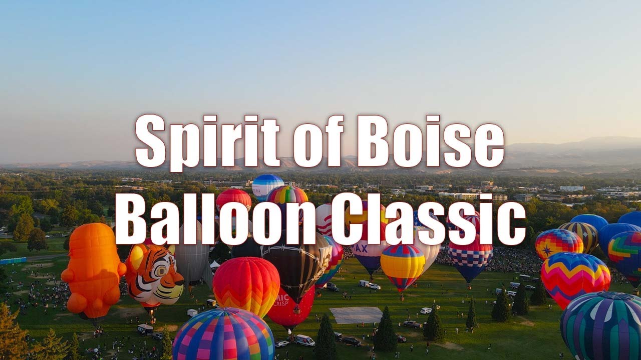 Spirit of Boise Balloon Classic Boise, Idaho YouTube