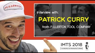 Imts 2018 Interview With Patrick Curry Of Fullerton Tool Company