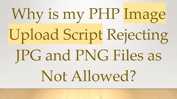 Why is my PHP Image Upload Script Rejecting JPG and PNG Files as Not Allowed?