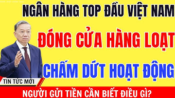 Ngân Hàng Top Đầu Đóng Cửa Liên Tiếp Cuối 2025 Người Gửi Tiền Cần Biết Điều Gì?
