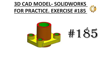 3D CAD MODEL- SOLIDWORKS FOR PRACTICE. EXERCISE #185
