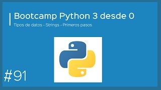 Bootcamp Python 3 - Tipos de datos - Strings - Teoría y características principales