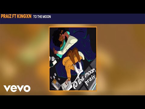Watch Praiz - To The Moon (Official Audio) ft. Kingxn on YouTube
