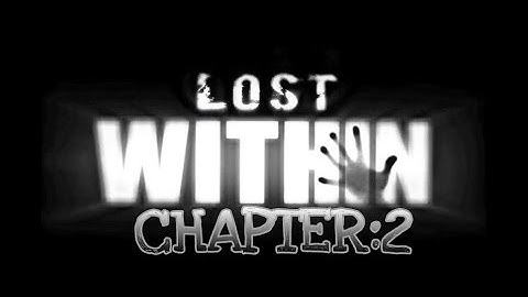 LOST WITHIN | CHAPTER:2 | GAMEPLAY | HORROR