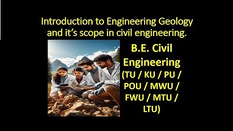 Introduction to Engineering Geology and its scope in civil engineering. ( B.E. Civil Engineering )