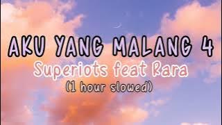 superiots ft rara - aku yang malang 4 (1hour slowed) lantang kututurkan penyesalan viral tiktok