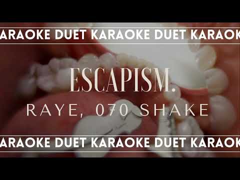[KARAOKE DUET] Escapism - RAYE feat. 070 Shake