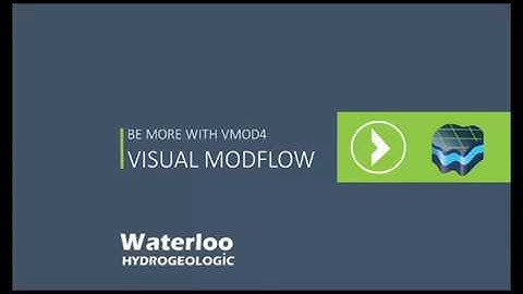 Be more with Visual MODFLOW Flex 4.0  presented by Waterloo Hydrogeologic