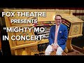 Fox Theatre presents "Mighty Mo in Concert"