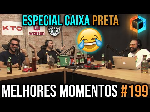 Ep. 199 - Caixa Preta Best Moments - Part 4 FOURRR