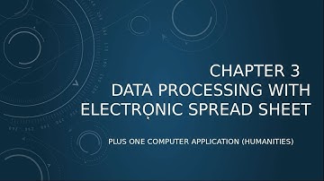 Plus One Computer Application Humanities Chap 3 -Part 1. Data Processing with Electronic Spreadsheet