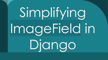 Simplifying ImageField in Django
