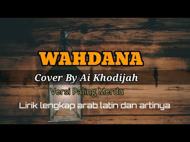 WAHDANA - LIRIK LENGKAP ARAB DAN LATIN || Cover By Ai Khodijah class=