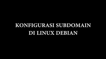 INSTALL SERVER DI LINUX DEBIAN : KONFIGURASI SUBDOMAIN
