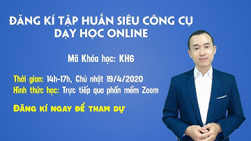 Tập huấn Siêu công cụ dạy học Online tất cả trong 1