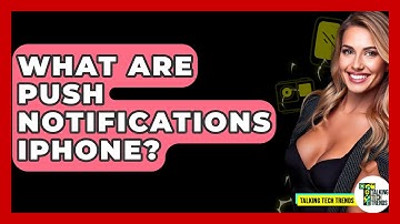What Are Push Notifications iPhone? - Talking Tech Trends