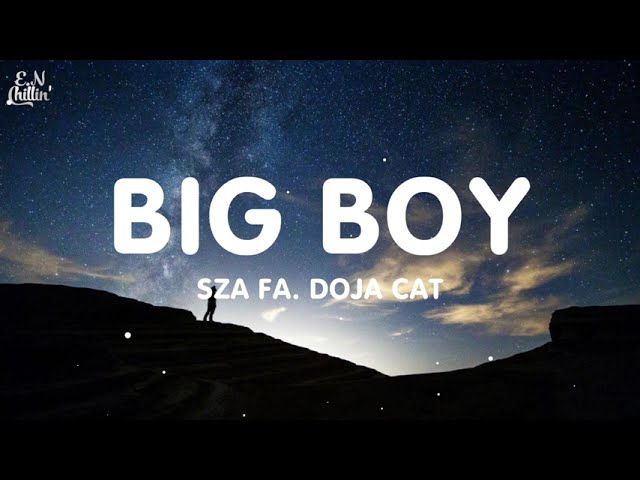 SZA - Big Boy (Lyrics) ft. Doja Cat it's cuffing season, and all the girls be needing a big boy class=