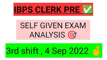 IBPS CLERK PRE 🎯 SELF GIVEN ANALYSIS ✅ 3rd shift 4 Sep 2022 🥳