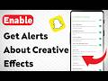 How to Enable Get Notifications About Creative Effects on Snapchat (Updated)
