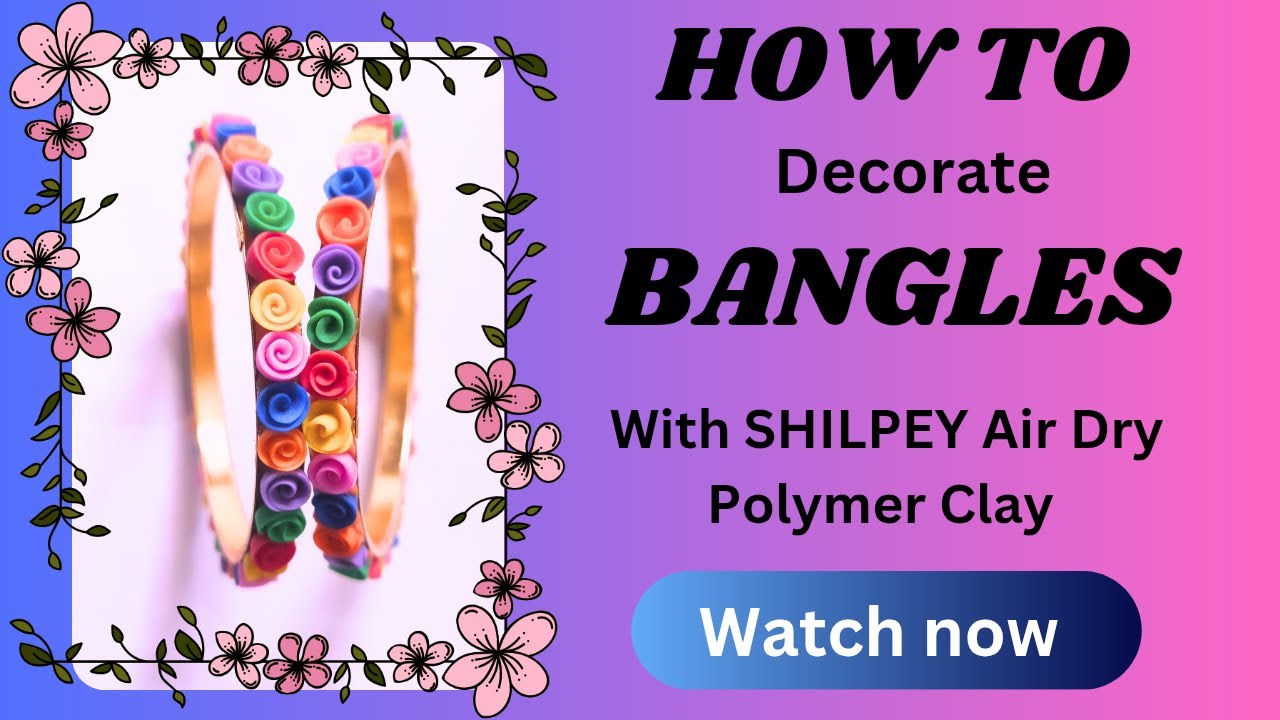✨ DIY Multicolor Bangles Decoration | SHILPEY Air Dry Polymer Clay | VIMRAD CREATION