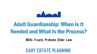 Adult Guardianship: When Is It Needed and What Is The Process?