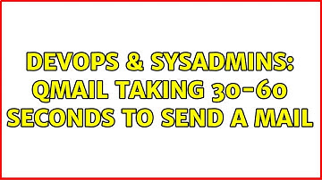 DevOps & SysAdmins: qMail taking 30-60 Seconds to send a mail