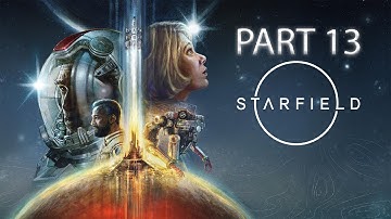 Starfield Gameplay Walkthrough - Part 13 - No Commentary