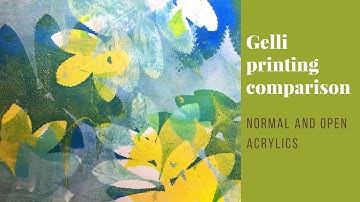 Gelli Printing acrylics vs open acrylics