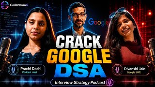 Crack the Google Interview 🚀 | Divanshi Jain (Incoming SWE @ Google) | CodeNeuraX