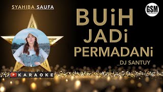 Syahiba Saufa - Buih Jadi Permadani Karaoke | Dj Santuy