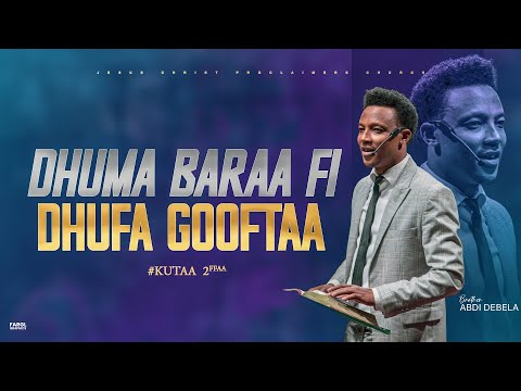 Dhuma Baraa Fi Dhufa Gooftaa Kutaa2ffaa JCPchurch Brother AbdiDebela 2023