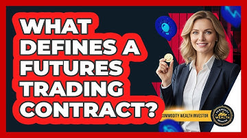 What Defines a Futures Trading Contract?