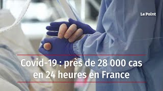 Covid-19 : près de 28 000 cas en 24 heures en France