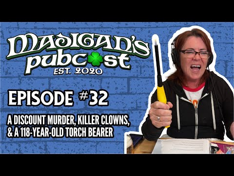 Madigan's Pubcast Episode 32: A Discount Murder, Killer Clowns, & A 118-Year-Old Torch Bearer