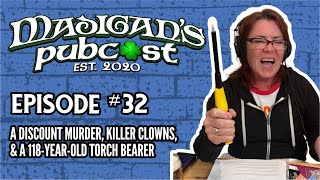 Madigan's Pubcast Episode 32: A Discount Murder, Killer Clowns, & A 118-Year-Old Torch Bearer