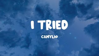 Camylio - I Tried (Lyrics)