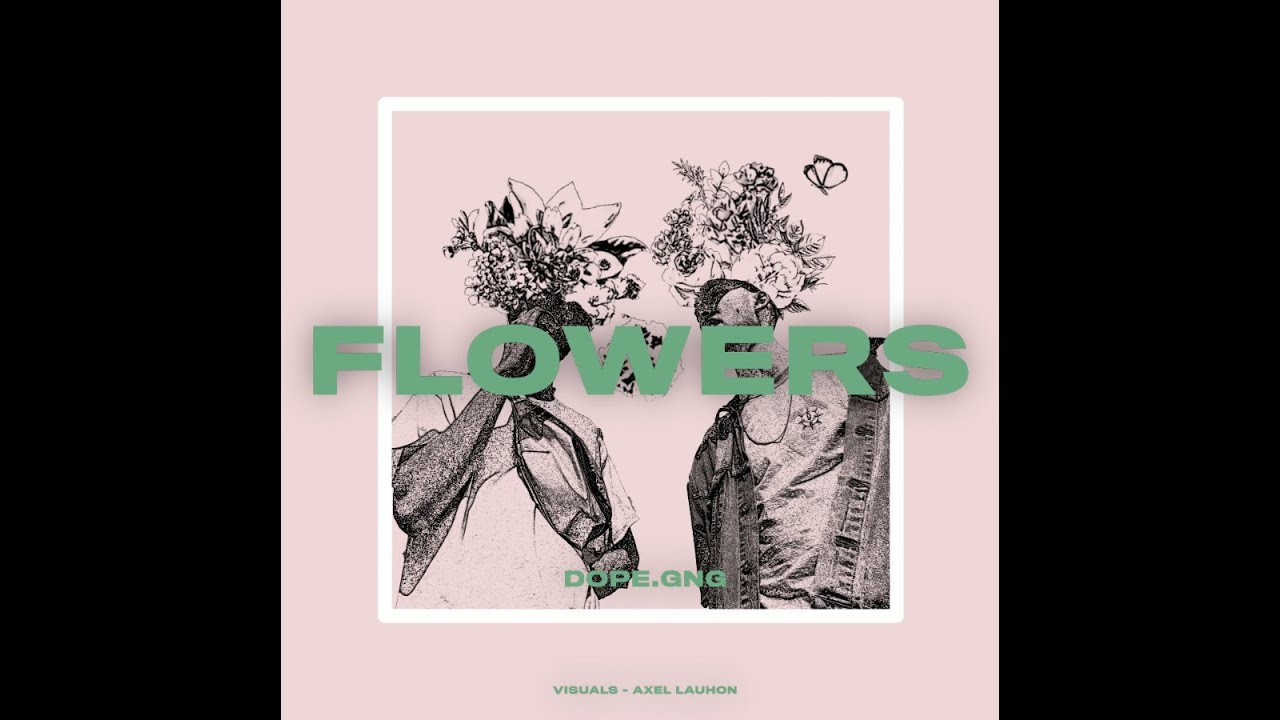 Watch Dope.Gng // Flowers on YouTube Watch Dope.Gng // Flowers on YouTube
