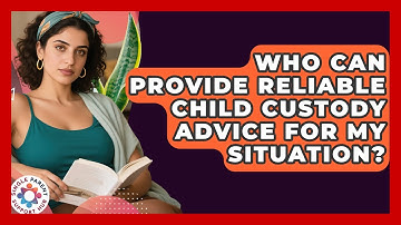 Who Can Provide Reliable Child Custody Advice for My Situation? | Single Parent Support Hub News