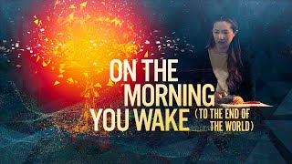 Watch On the Morning You Wake (to the End of the World) Trailer