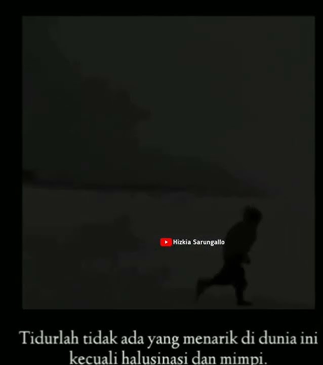Story Wa : Tidurlah Tidak ada Yang menarik Di dunia Ini kecuali Halusinasi Dan mimpi || #storywa