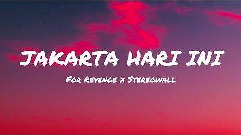 For Revenge x Stereowall - Jakarta Hari Ini (Lyrics)