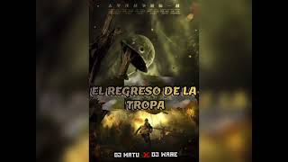El Regreso De La Tropa - Dj Matu Dj Ware