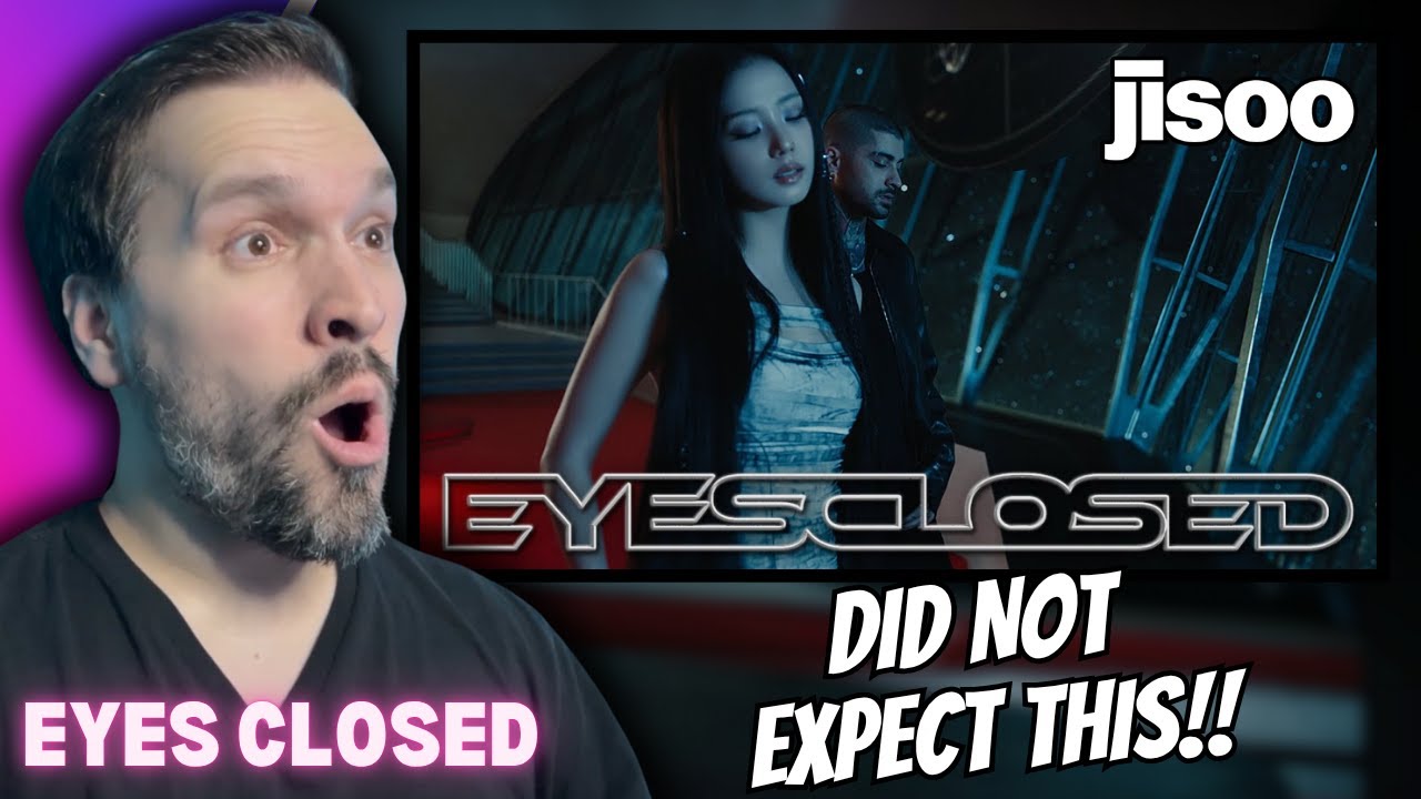 FIRST TIME Reacting To JISOO X ZAYN - EYES CLOSED (OFFICIAL MV)